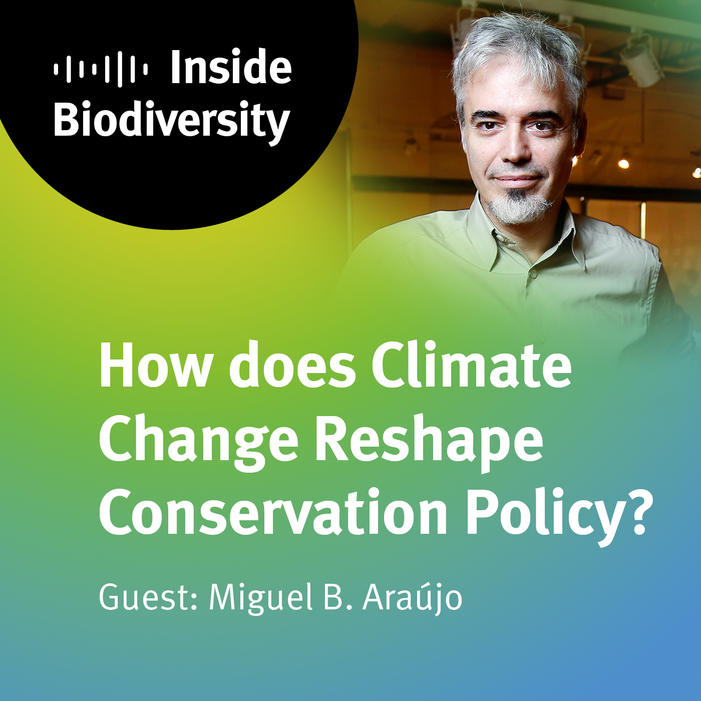 idiv-Cover of the iDiv podcast episode 10 How Does Climate Change Reshape Conservation Policy? with guest Miguel Bastos Araújo
